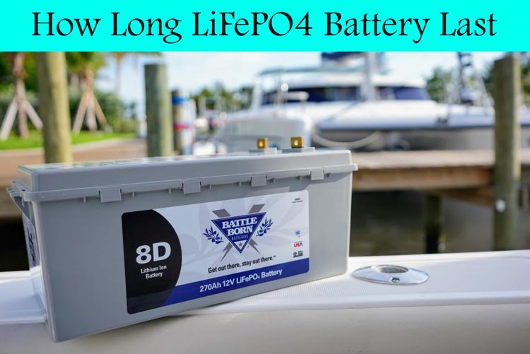 How Long Do LiFePO4 Batteries Last